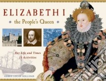 Elizabeth I--the People's Queen libro in lingua di Hollihan Kerrie Logan