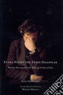 Every Night the Trees Disappear libro in lingua di Greenberg Alan, Herzog Werner (FRW)