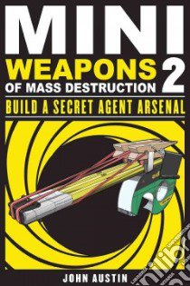 Mini Weapons of Mass Destruction libro in lingua di Austin John