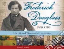 Frederick Douglass for Kids libro in lingua di Sanders Nancy I.