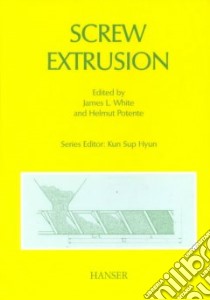 Screw Extrusion libro in lingua di White James Lindsay, Potente Helmut (EDT), Berghaus U. (EDT), Burkle E. (EDT), Recker H. (EDT), Schafer K. (EDT), Schoppner V. (EDT), Wiegand G. (EDT), Wurtele M. (EDT)