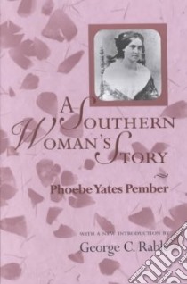 A Southern Woman's Story libro in lingua di Pember Phoebe Yates