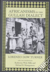 Africanisms in the Gullah Dialect libro in lingua di Turner Lorenzo Dow