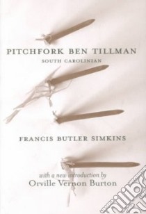 Pitchfork Ben Tillman libro in lingua di Simkins Francis Butler, Burton Orville Vernon (INT)