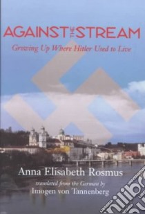 Against the Stream libro in lingua di Rosmus Anna, Tannenberg Imogen Von (TRN), Tannenberg Imogen Von