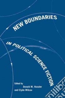 New Boundaries in Political Science Fiction libro in lingua di Hassler Donald M. (EDT), Wilcox Clyde (EDT)