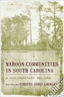 Maroon Communities in South Carolina libro in lingua di Lockley Timothy James (EDT)
