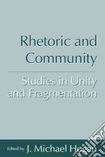 Rhetoric and Community libro in lingua di Hogan J. Michael (EDT)