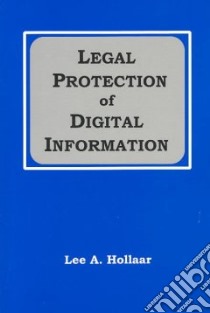 Legal Protection of Digital Information libro in lingua di Hollaar Lee A.