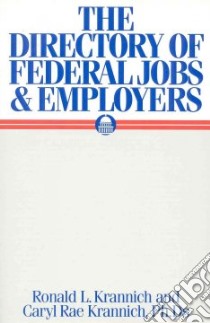 The Directory of Federal Jobs and Employers libro in lingua di Krannich Ronald L., Krannich Caryl Rae