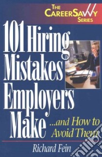 101 Hiring Mistakes Employers Make...and How to Avoid Them libro in lingua di Fein Richard