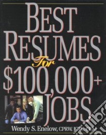 Best Resumes for $100,000+ Jobs libro in lingua di Enelow Wendy S.