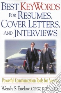 Best Keywords for Resumes, Cover Letters, and Interviews libro in lingua di Enelow Wendy S.