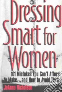 Dressing Smart for Women libro in lingua di Nicholson Joanna
