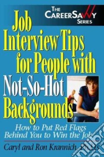 Job Interview Tips for People With Not-So-Hot Backgrounds libro in lingua di Krannich Caryl Rae, Krannich Ronald L.