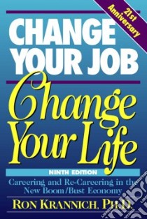 Change Your Job, Change Your Life libro in lingua di Krannich Ronald L.