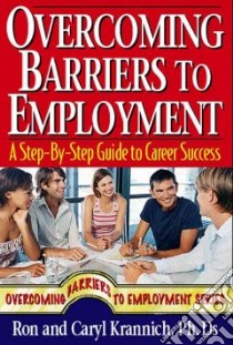 Overcoming Barriers to Employment libro in lingua di Krannich Ron, Krannich Caryl