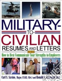 Military-to-Civilian Resumes and Letters libro in lingua di Savino Carl S., Krannich Ronald L.