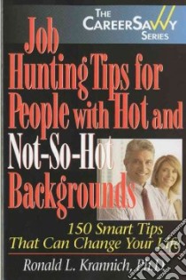 Job Hunting Tips for People With Hot and Not-So-Hot Backgrounds libro in lingua di Krannich Ronald L.