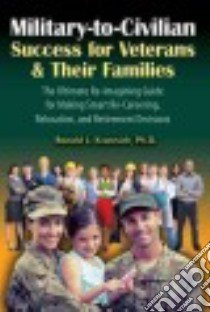 Military-to-Civilian Success for Veterans & Their Families libro in lingua di Krannich Ronald L. Ph.D.
