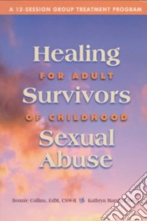 Healing for Adult Survivors of Childhood Sexual Abuse libro in lingua di Collins Bonnie J., Marsh Kathryn