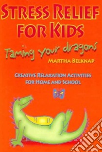 Stress Relief for Kids libro in lingua di Belknap Martha