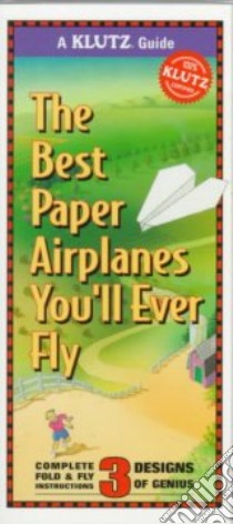 The Best Paper Airplanes You'll Ever Fly libro in lingua di Klutz Inc. (EDT)