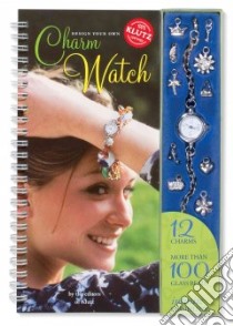 Design Your Own Charm Watch libro in lingua di Klutz Inc.