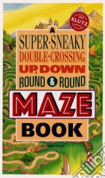 A Super-Sneaky, Double-Crossing, Up, Down, Round & Round Maze Book libro in lingua di Evans Larry