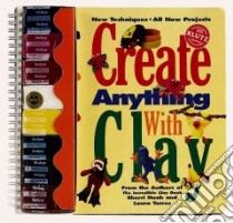 Create Anything With Clay libro in lingua di Haab Sherri, Torres Laura