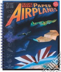 The Klutz Book of Paper Airplanes libro in lingua di Stillinger Doug