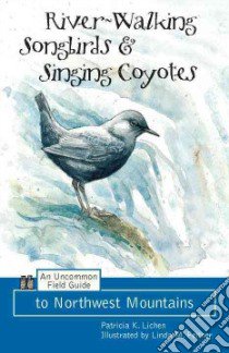 River-Walking Songbirds & Singing Coyotes libro in lingua di Lichen Patricia K., Feltner Linda M. (ILT)