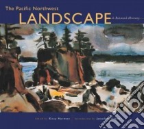 The Pacific Northwest Landscape libro in lingua di Harmon Kitty (EDT), Harmon Kitty, Raban Jonathan (EDT)