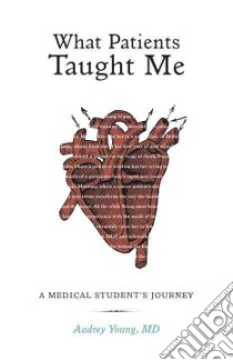 What Patients Taught Me libro in lingua di Young Audrey M.D.