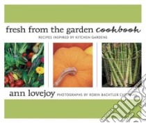 Fresh From The Garden Cookbook libro in lingua di Lovejoy Ann, Cushman Robin Bachtler (PHT)