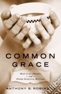 Common Grace libro in lingua di Robinson Anthony B.
