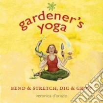 Gardener's Yoga libro in lingua di D'Orazio Veronica, Foss Tim (ILT)