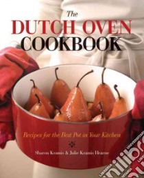 The Dutch Oven Cookbook libro in lingua di Kramis Sharon, Hearne Julie Kramis