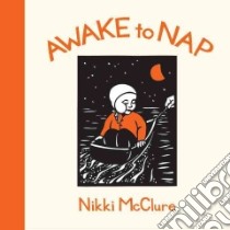 Awake to Nap libro in lingua di Mcclure Nikki