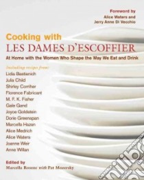 Cooking With Les Dames D'escoffier libro in lingua di Rosene Marcella (EDT), Mozersky Pat (EDT), Maurer Tracey (PHT), Waters Alice (FRW), Di Vecchio Jerry Anne (FRW)