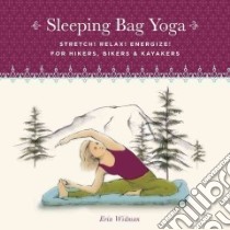 Sleeping Bag Yoga libro in lingua di Widman Erin, Bradbury Jean (ILT)