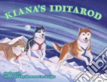Kiana's Iditarod libro in lingua di Gill Shelley, Cartwright Shannon (ILT)