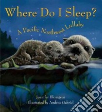 Where Do I Sleep? libro in lingua di Blomgren Jennifer, Gabriel Andrea (ILT)