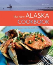 The New Alaska Cookbook libro in lingua di Severson Kim, Denkler Glenn