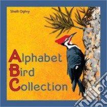 Alphabet Bird Collection libro in lingua di Ogilvy Shelli (ILT)