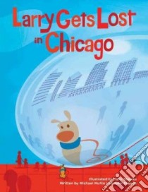 Larry Gets Lost in Chicago libro in lingua di Skewes John (ILT), Mullin Michael, Skewes John