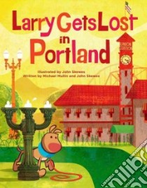 Larry Gets Lost in Portland libro in lingua di Mullin Michael, Skewes John (ILT)