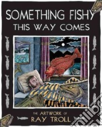 Something Fishy This Way Comes libro in lingua di Troll Ray (ILT), Straley John (FRW)