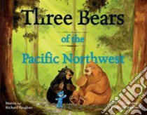 Three Bears of the Pacific Northwest libro in lingua di Vaughan Marcia, Vaughan Richard, Trammell Jeremiah (ILT)
