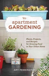 Apartment Gardening libro in lingua di Pennington Amy, Bingham-burt Kate (ILT)